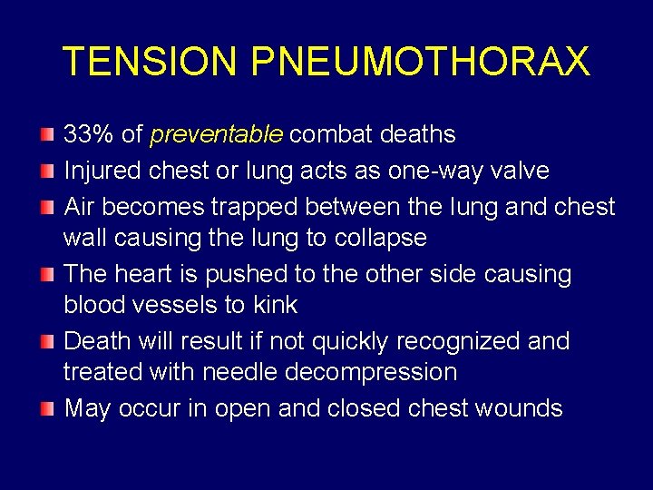 TENSION PNEUMOTHORAX 33% of preventable combat deaths Injured chest or lung acts as one-way