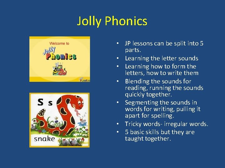 Jolly Phonics • JP lessons can be split into 5 parts. • Learning the