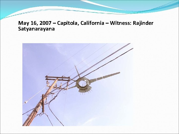 May 16, 2007 – Capitola, California – Witness: Rajinder Satyanarayana 