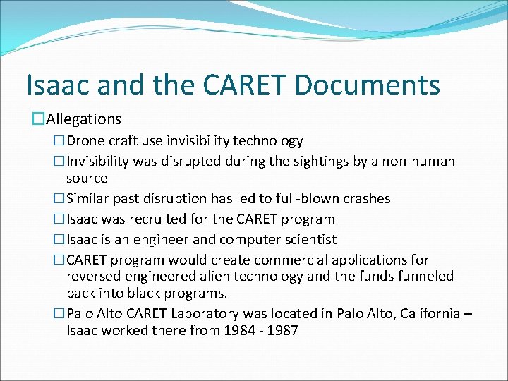 Isaac and the CARET Documents �Allegations �Drone craft use invisibility technology �Invisibility was disrupted