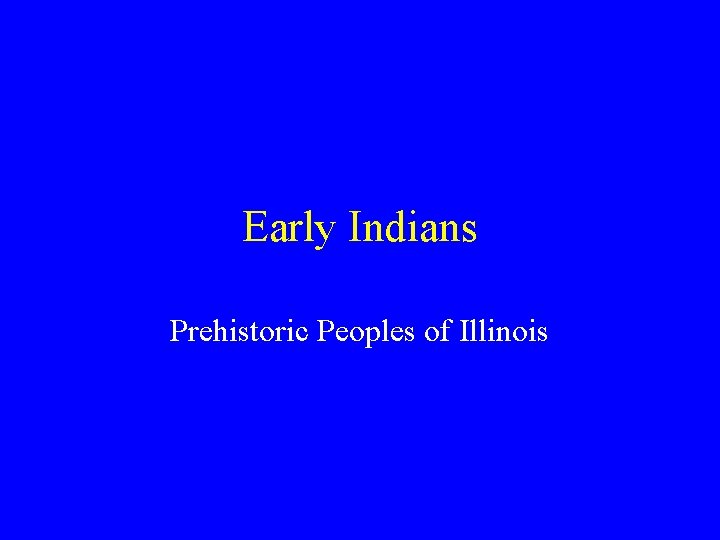 Early Indians Prehistoric Peoples of Illinois 