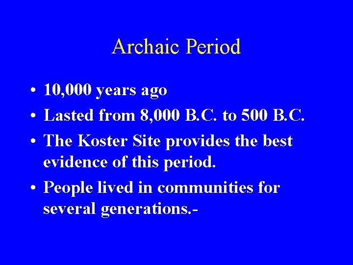 Archaic Period • 10, 000 years ago • Lasted from 8, 000 B. C.