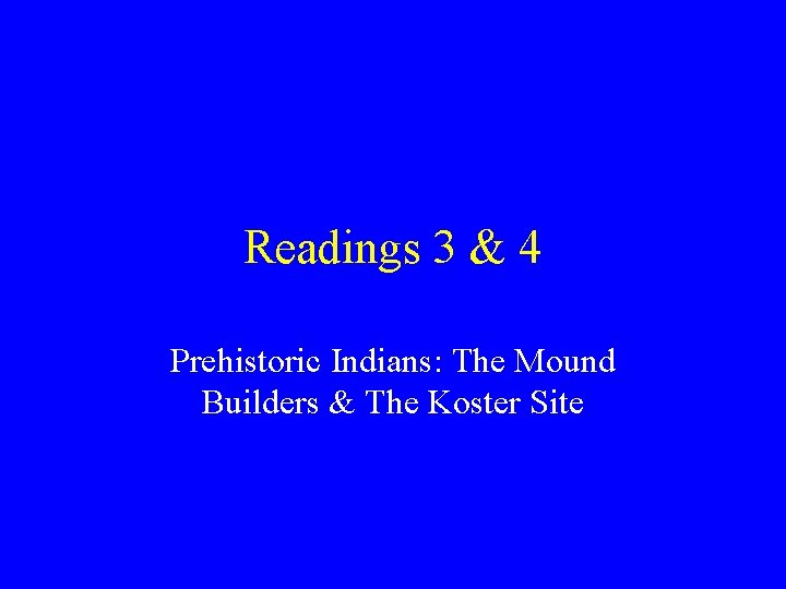 Readings 3 & 4 Prehistoric Indians: The Mound Builders & The Koster Site 