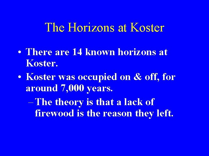 The Horizons at Koster • There are 14 known horizons at Koster. • Koster