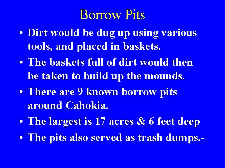 Borrow Pits • Dirt would be dug up using various tools, and placed in