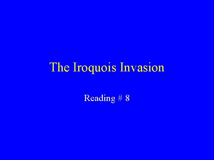 The Iroquois Invasion Reading # 8 