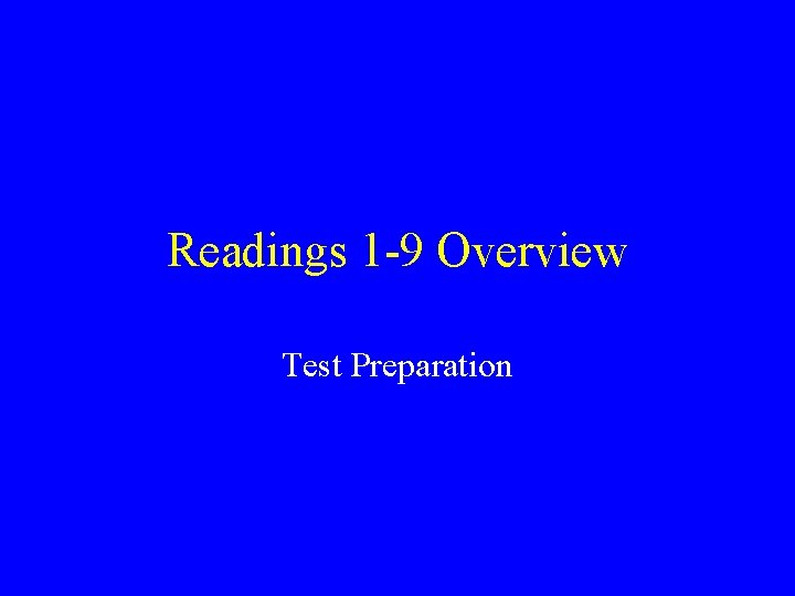 Readings 1 -9 Overview Test Preparation 