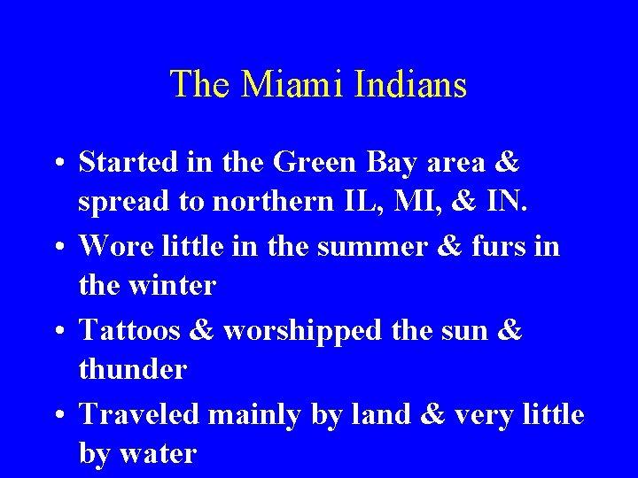 The Miami Indians • Started in the Green Bay area & spread to northern