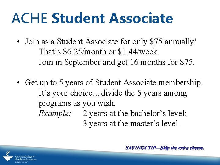 ACHE Student Associate • Join as a Student Associate for only $75 annually! That’s ACHE Student Associate • Join as a Student Associate for only $75 annually! That’s