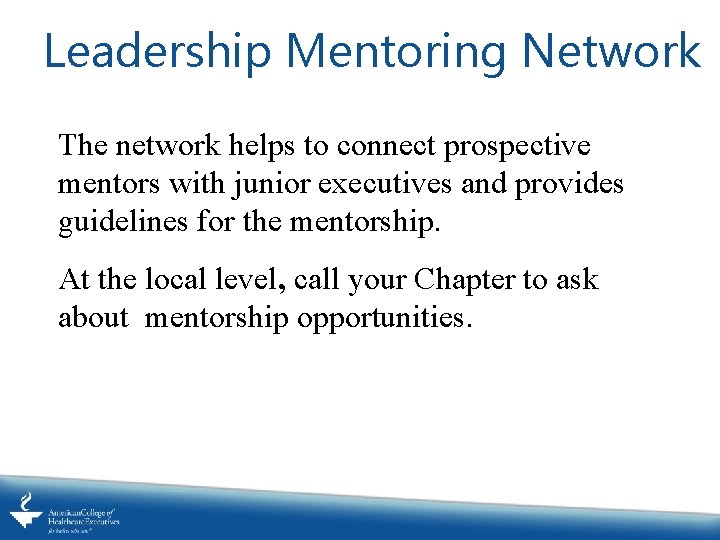 Leadership Mentoring Network The network helps to connect prospective mentors with junior executives and