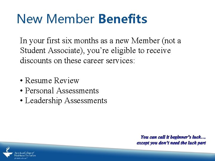 New Member Benefits In your first six months as a new Member (not a