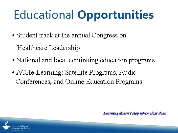 Educational Opportunities • Student track at the annual Congress on Healthcare Leadership • National