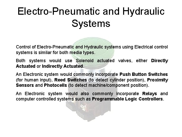 Electro-Pneumatic and Hydraulic Systems Control of Electro-Pneumatic and Hydraulic systems using Electrical control systems