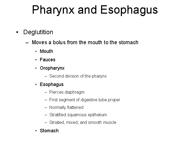 Pharynx and Esophagus • Deglutition – Moves a bolus from the mouth to the