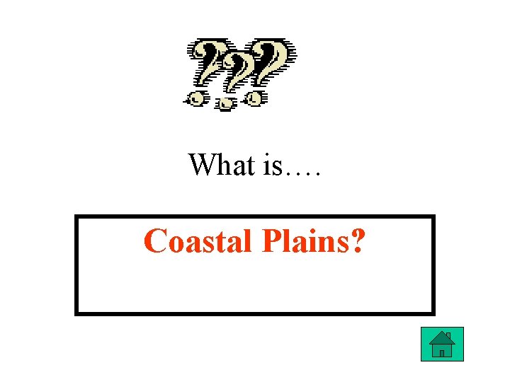 What is…. Coastal Plains? 