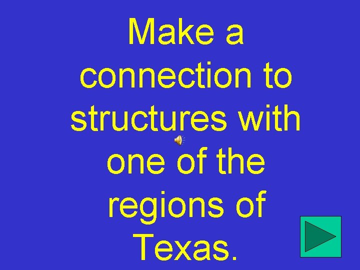 Make a connection to structures with one of the regions of Texas. 