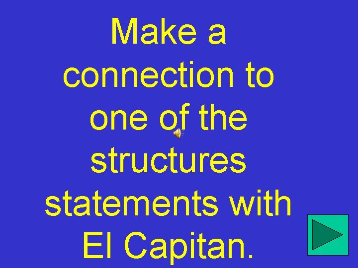 Make a connection to one of the structures statements with El Capitan. 