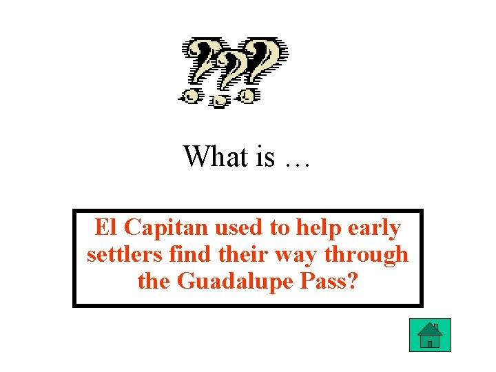 What is … El Capitan used to help early settlers find their way through