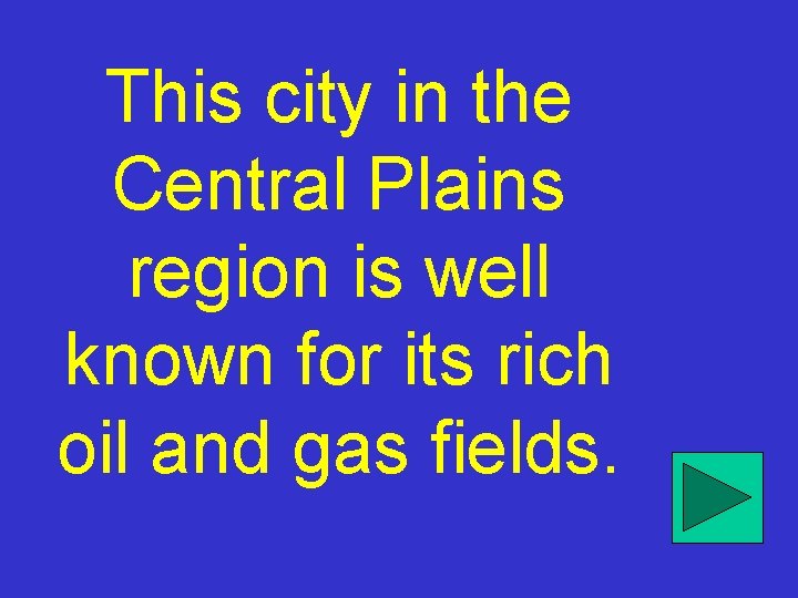 This city in the Central Plains region is well known for its rich oil