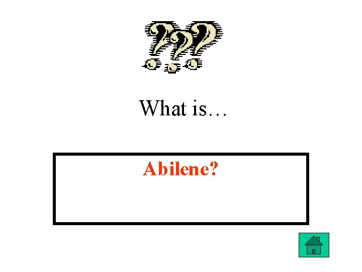 What is… Abilene? 