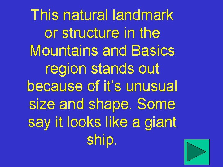 This natural landmark or structure in the Mountains and Basics region stands out because