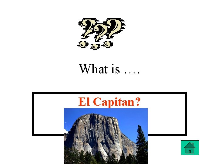 What is …. El Capitan? 