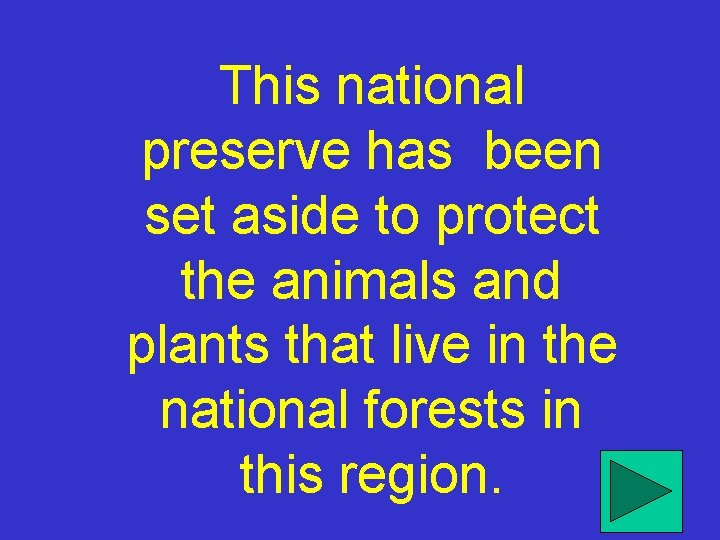 This national preserve has been set aside to protect the animals and plants that