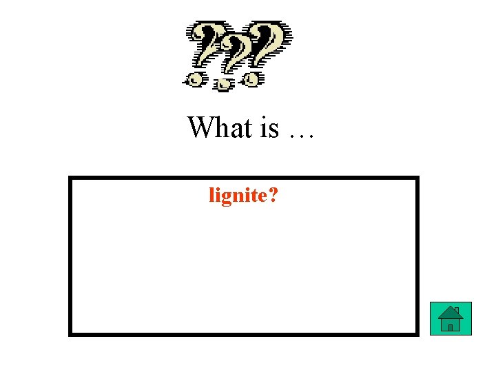 What is … lignite? 