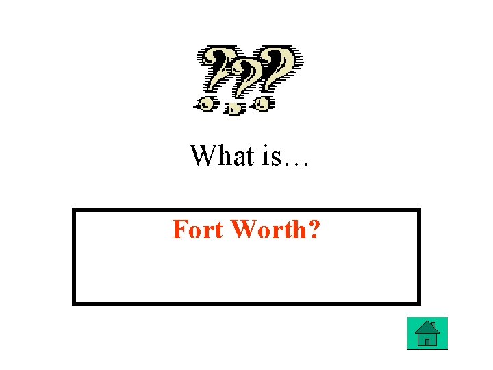 What is… Fort Worth? 