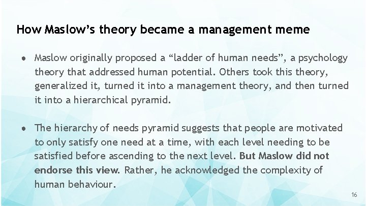 How Maslow’s theory became a management meme ● Maslow originally proposed a “ladder of