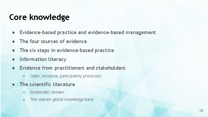 Core knowledge ● Evidence-based practice and evidence-based management ● The four sources of evidence