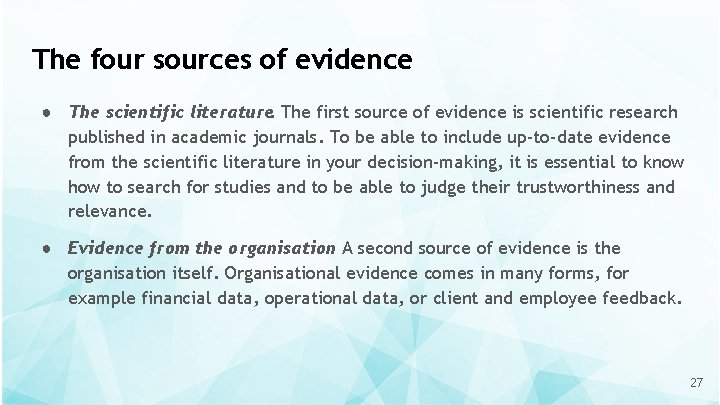 The four sources of evidence ● The scientific literature. The first source of evidence