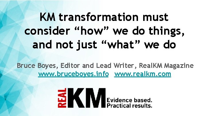 KM transformation must consider “how” we do things, and not just “what” we do