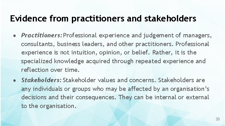 Evidence from practitioners and stakeholders ● Practitioners: Professional experience and judgement of managers, consultants,