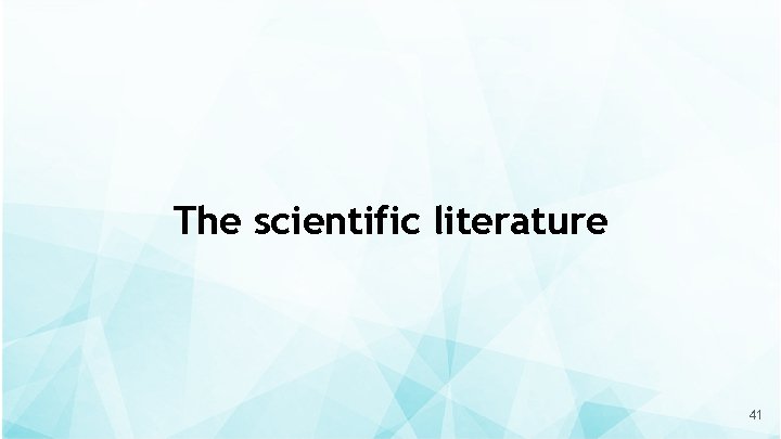 The scientific literature 41 