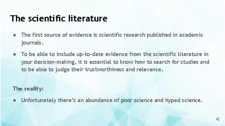 The scientific literature ● The first source of evidence is scientific research published in