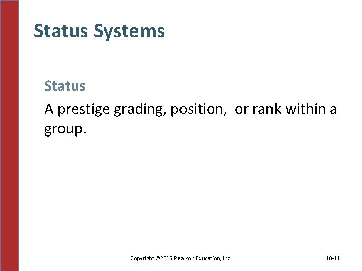 Status Systems Status A prestige grading, position, or rank within a group. Copyright ©