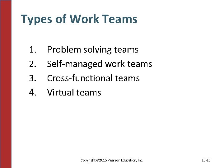 Types of Work Teams 1. 2. 3. 4. Problem solving teams Self-managed work teams