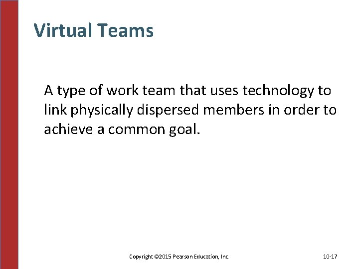 Virtual Teams A type of work team that uses technology to link physically dispersed