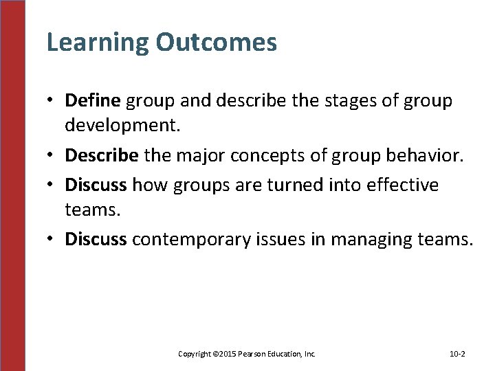 Learning Outcomes • Define group and describe the stages of group development. • Describe