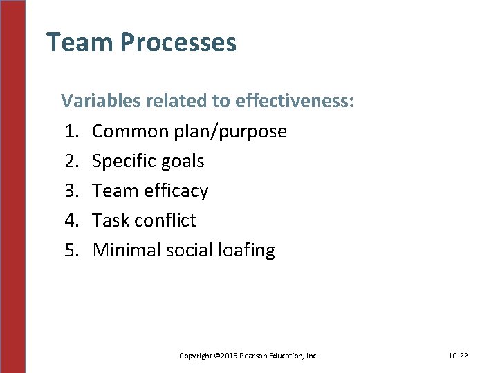 Team Processes Variables related to effectiveness: 1. Common plan/purpose 2. Specific goals 3. Team
