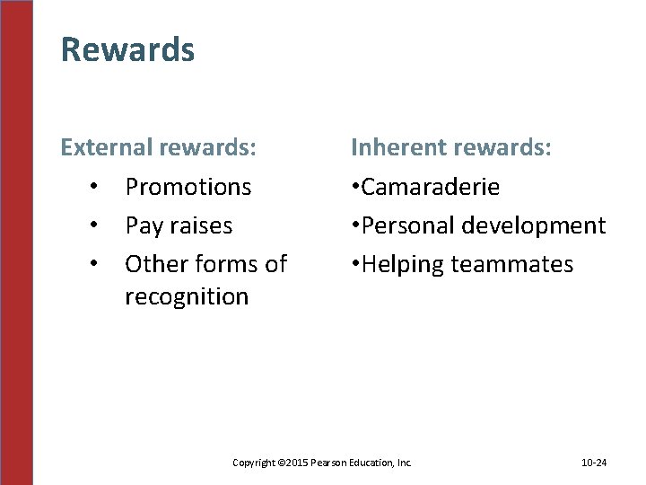 Rewards External rewards: • Promotions • Pay raises • Other forms of recognition Inherent