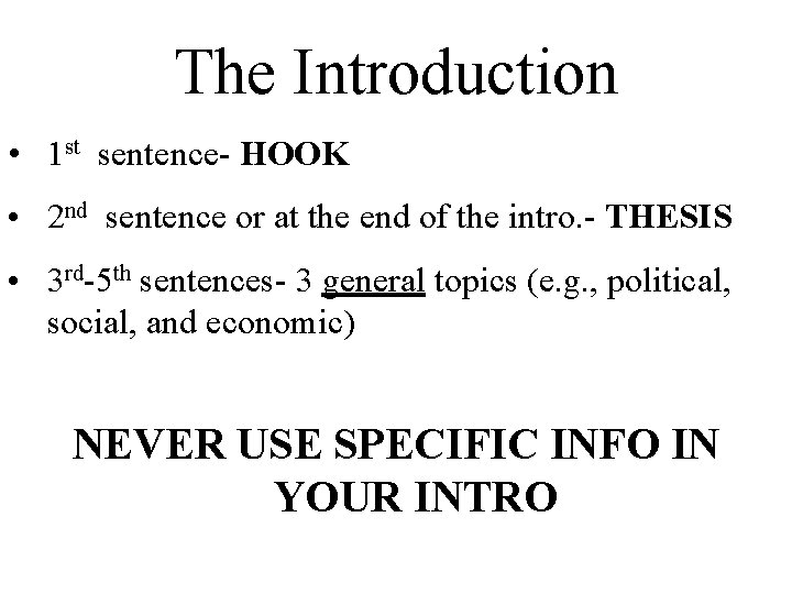 The Introduction • 1 st sentence- HOOK • 2 nd sentence or at the The Introduction • 1 st sentence- HOOK • 2 nd sentence or at the
