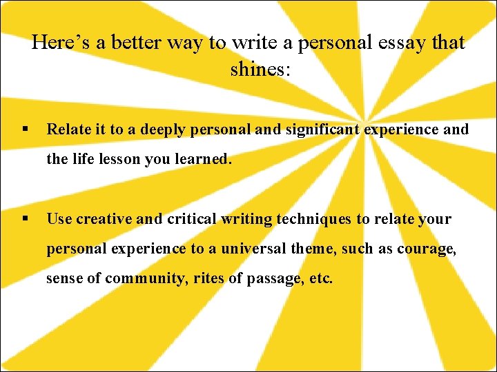 Here’s a better way to write a personal essay that shines: § Relate it Here’s a better way to write a personal essay that shines: § Relate it