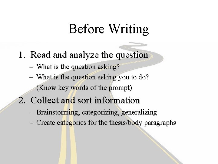 Before Writing 1. Read analyze the question – What is the question asking? – Before Writing 1. Read analyze the question – What is the question asking? –