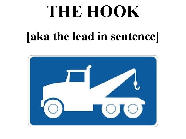 THE HOOK [aka the lead in sentence] 