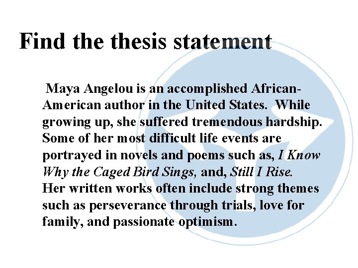 Find thesis statement Maya Angelou is an accomplished African. American author in the United Find thesis statement Maya Angelou is an accomplished African. American author in the United