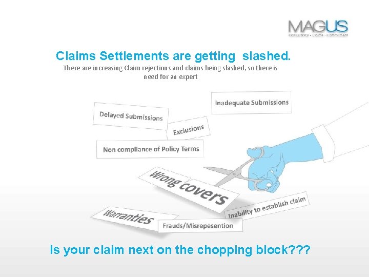 Claims Settlements are getting slashed. There are increasing Claim rejections and claims being slashed,