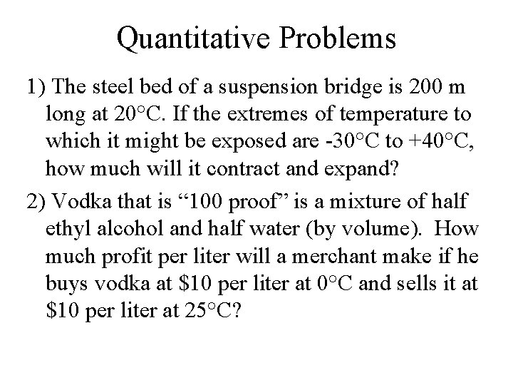 Quantitative Problems 1) The steel bed of a suspension bridge is 200 m long