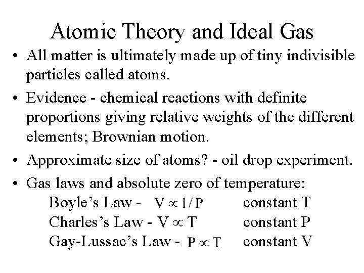 Atomic Theory and Ideal Gas • All matter is ultimately made up of tiny